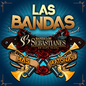 Las Bandas Más Matonas by Banda Los Sebastianes De Saúl Plata