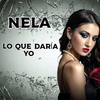 Lo que daría yo by Nela