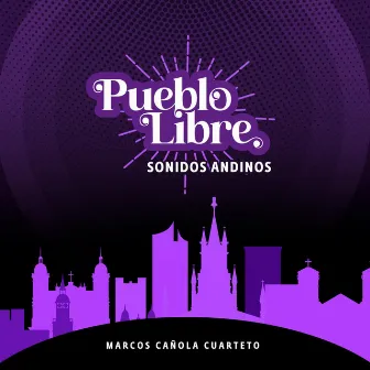 Pueblo Libre by Marcos Cañola Cuarteto