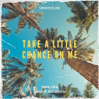 Take A Little Chance On Me by Hendrik Malaihollo