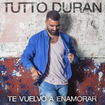 Te Vuelvo A Enamorar by Tutto Durán