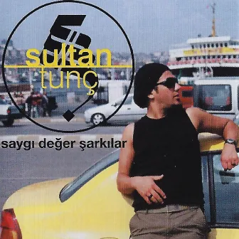 Saygı Değer Şarkılar by Sultan Tunç