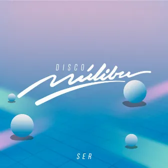 Ser by Disco Málibu