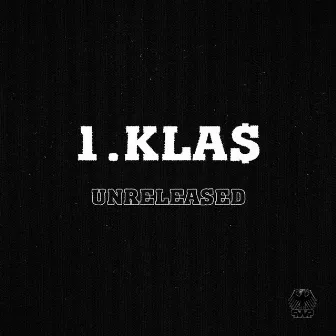 UNRELEASED by 1.Kla$