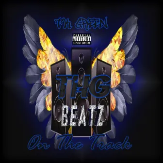 THG Beatz on the Track by TK Green