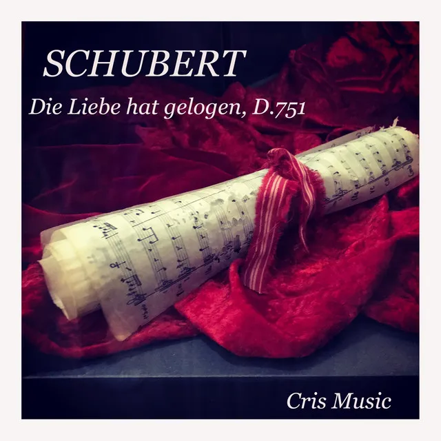 Schubert: Die Liebe hat gelogen, D.751