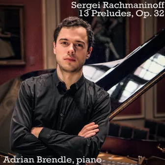 Rachmaninoff: 13 Preludes, Op. 32 by Adrian Brendle