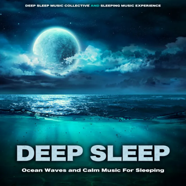 Deep Sleep: Ocean Waves and Calm Music For Sleeping