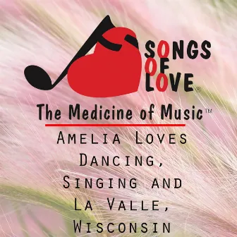 Amelia Loves Dancing,Singing and La Valle, Wisconsin by 