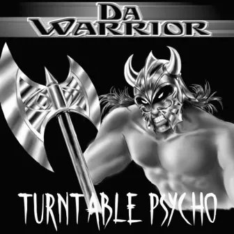 Turntable Psycho by Da Warrior