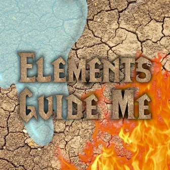 Elements Guide Me by Connor Rapper