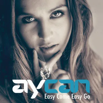 Easy Come Easy Go by Aycan