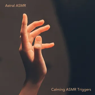 Calming ASMR Triggers by Astral ASMR