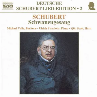 Schubert: Lied Edition 2 - Schwanengesang by Michael Volle