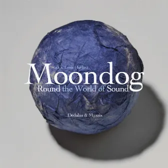 Moondog: Round the World of Sound by Dedalus