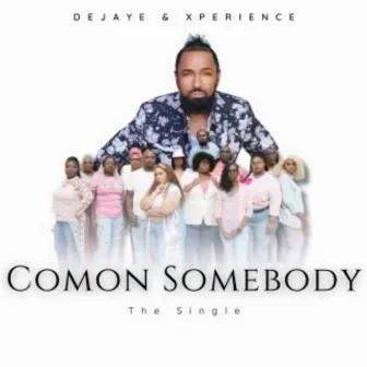 Comon Somebody by DeJaye