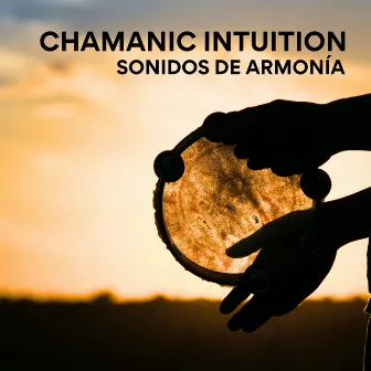 Chamanic Intuition by Sonidos de Armonía