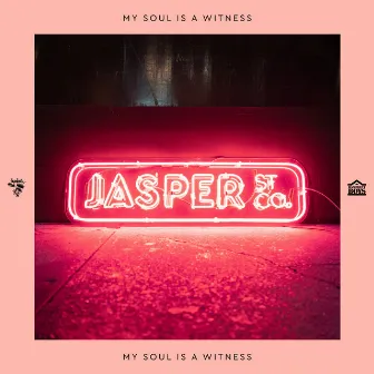 My Soul Is A Witness by Jasper Street Co.