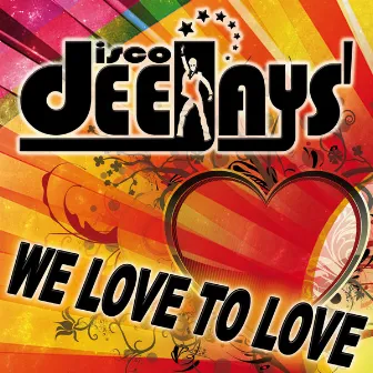 We Love To Love by Disco Deejays