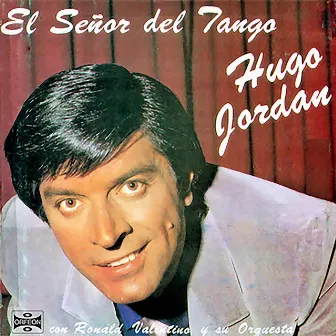 El Señor del Tango by Hugo Jordan