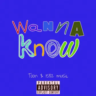 Wanna Know by ToonVision