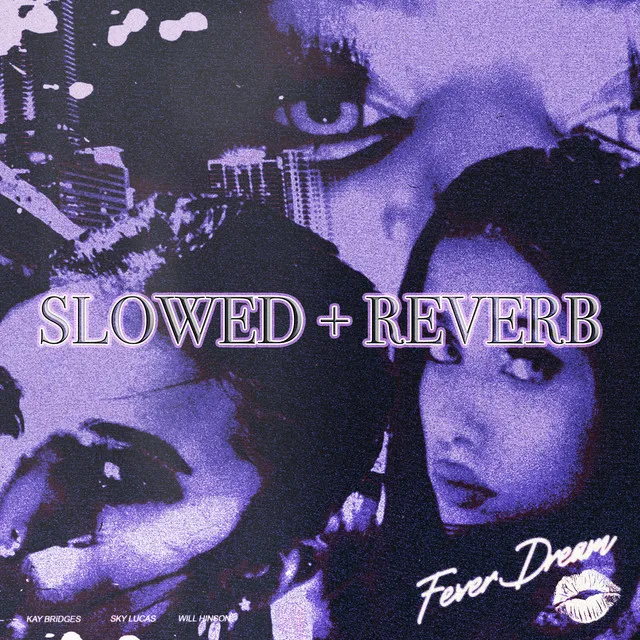 Fever Dream - Slowed & Reverbed