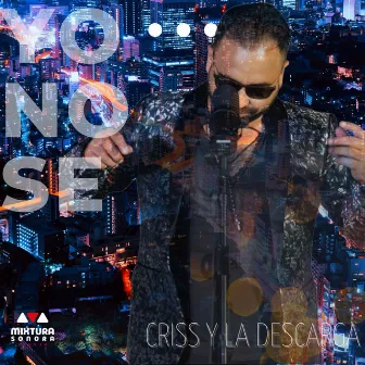 Yo No Se by Criss y la Descarga