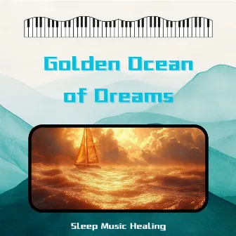 Golden Ocean of Dreams (Optimistic Fantasies) by Sleep Music Healing