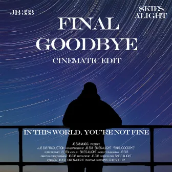 Final Goodbye (JB 333's Cinematic Edit) by JB 333