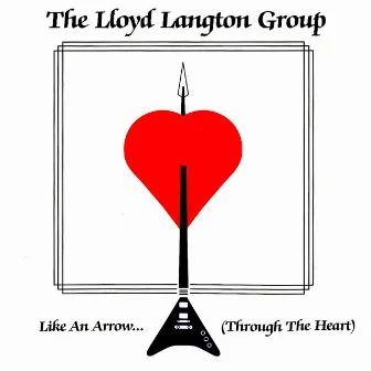 Like an Arrow...(Through the Heart) by The Lloyd Langton Group