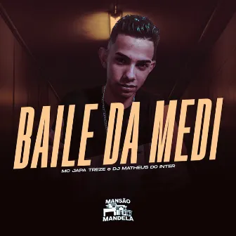 Baile da Medi by MC Japa Treze