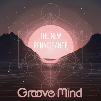 The New Renaissance by Groove Mind