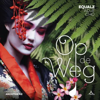 Op De Weg (feat. Adje & CHO) by Equalz