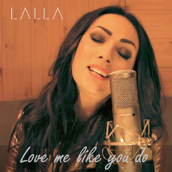 Love Me Like You Do by Lalla