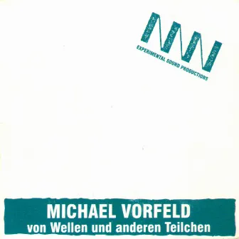 Von Wellen und anderen Teilchen by Michael Vorfeld