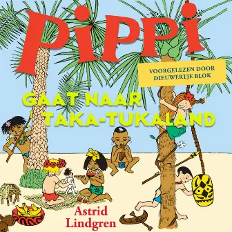 Pippi Langkous gaat naar Tuka-Tuka-land (verteller: Dieuwertje Blok) by Pippi Langkous