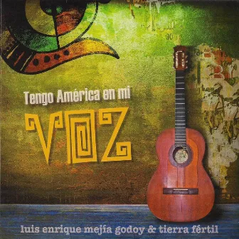 Tengo América en Mi Voz (feat. Tierra Fertil) by Luis Enrique Mejia Godoy