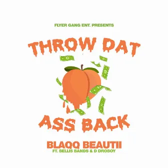 Throw Dat Ass Back by Blaqq Beautii