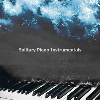 Solitary Piano Instrumentals by Solo Piano Remix Squad