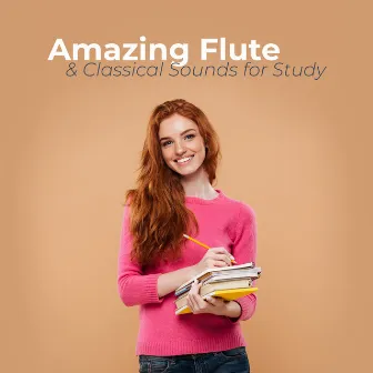 Amazing Flute & Classical Sounds for Study: Study Exam ,Deep Concentration, Better Learning , Power Brain by Study Music 101