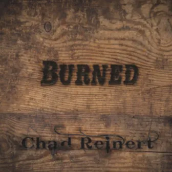 Burned by Chad Reinert