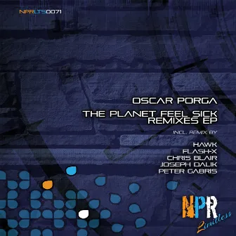 The Planet Feel Sick - The Remixes EP by Oscar Porga