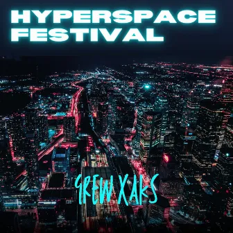 Hyperspace Festival by Grew XAKS