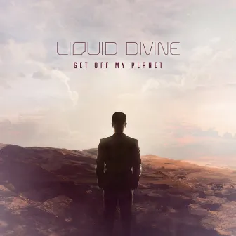 Get Off My Planet by Liquid Divine