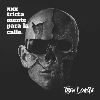 Xxxtrictamente para la Calle by TREN LOKOTE