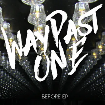 Before EP by WayPastOne