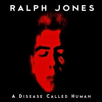 A Disease Called Human by Ralph Jones