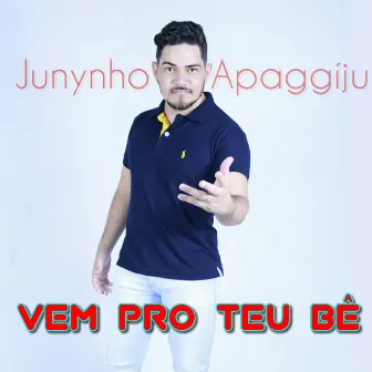 Vem pro Teu Bê by Juni Apaggíju