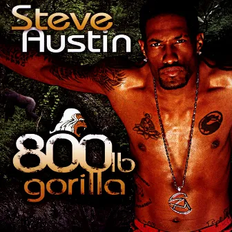 800 Lb Gorilla by Steve Austin