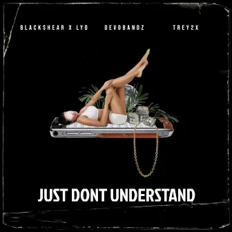 JUST DONT UNDERSTAND by Black$hear